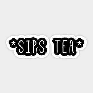 Sips Tea And Make Gossips - Women Thing Sticker